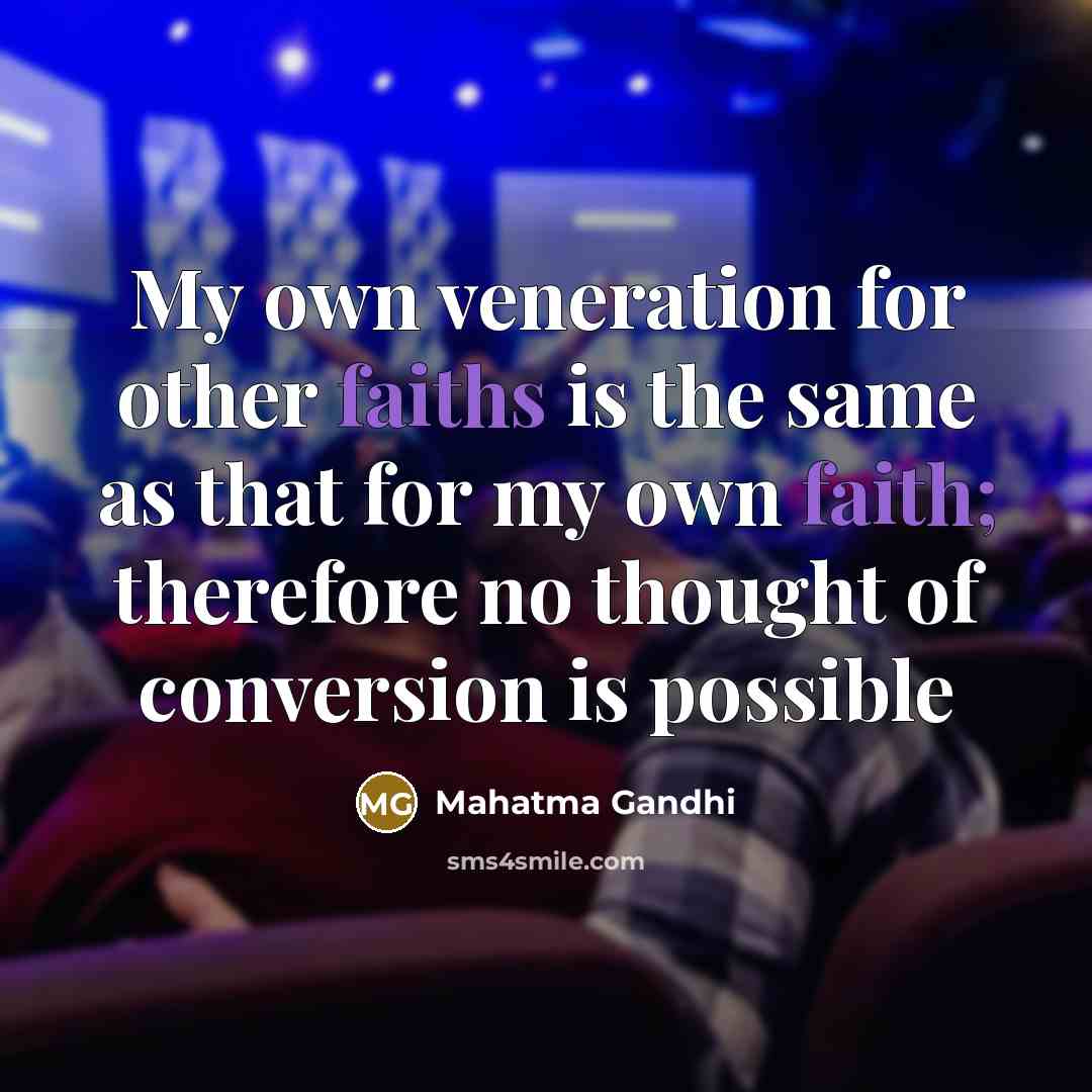 “My own veneration for other faiths is the same as…” quote by Mahatma Gandhi