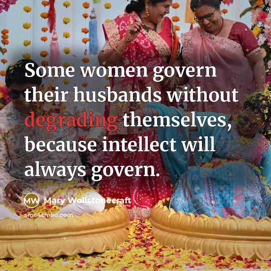 “Some women govern their husbands without degrading themselves, because intellect…” quote by Mary Wollstonecraft