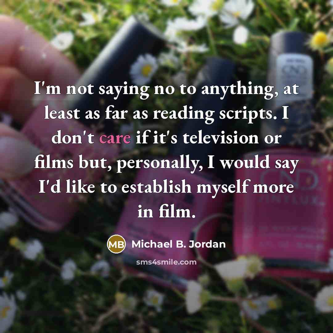 “I'm not saying no to anything, at least as far…” quote by Michael B. Jordan