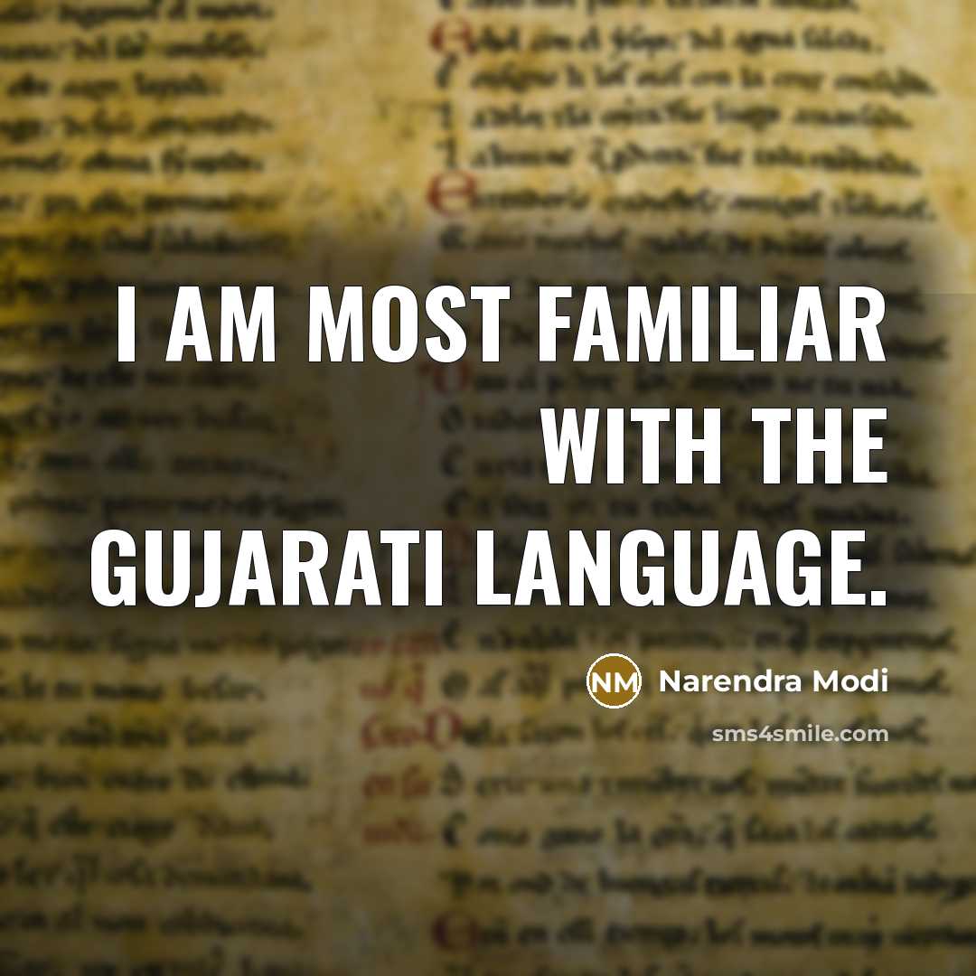 “I am most familiar with the Gujarati language.…” quote by Narendra Modi