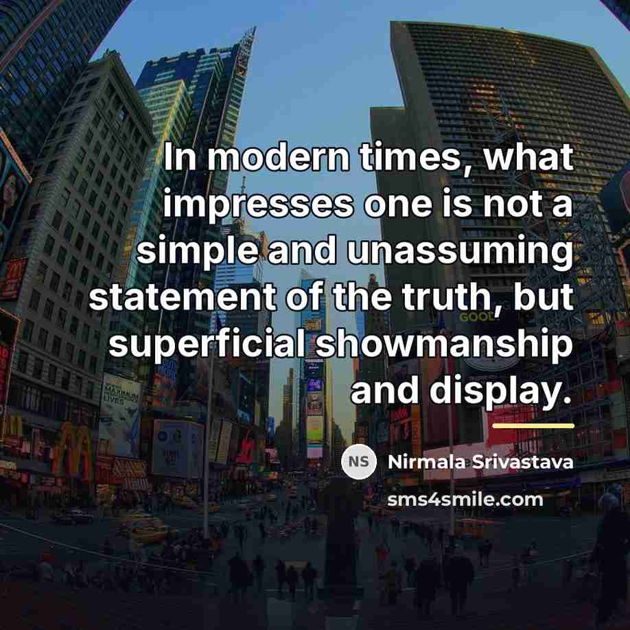 “In modern times, what impresses one is not a simple…” quote by Nirmala Srivastava