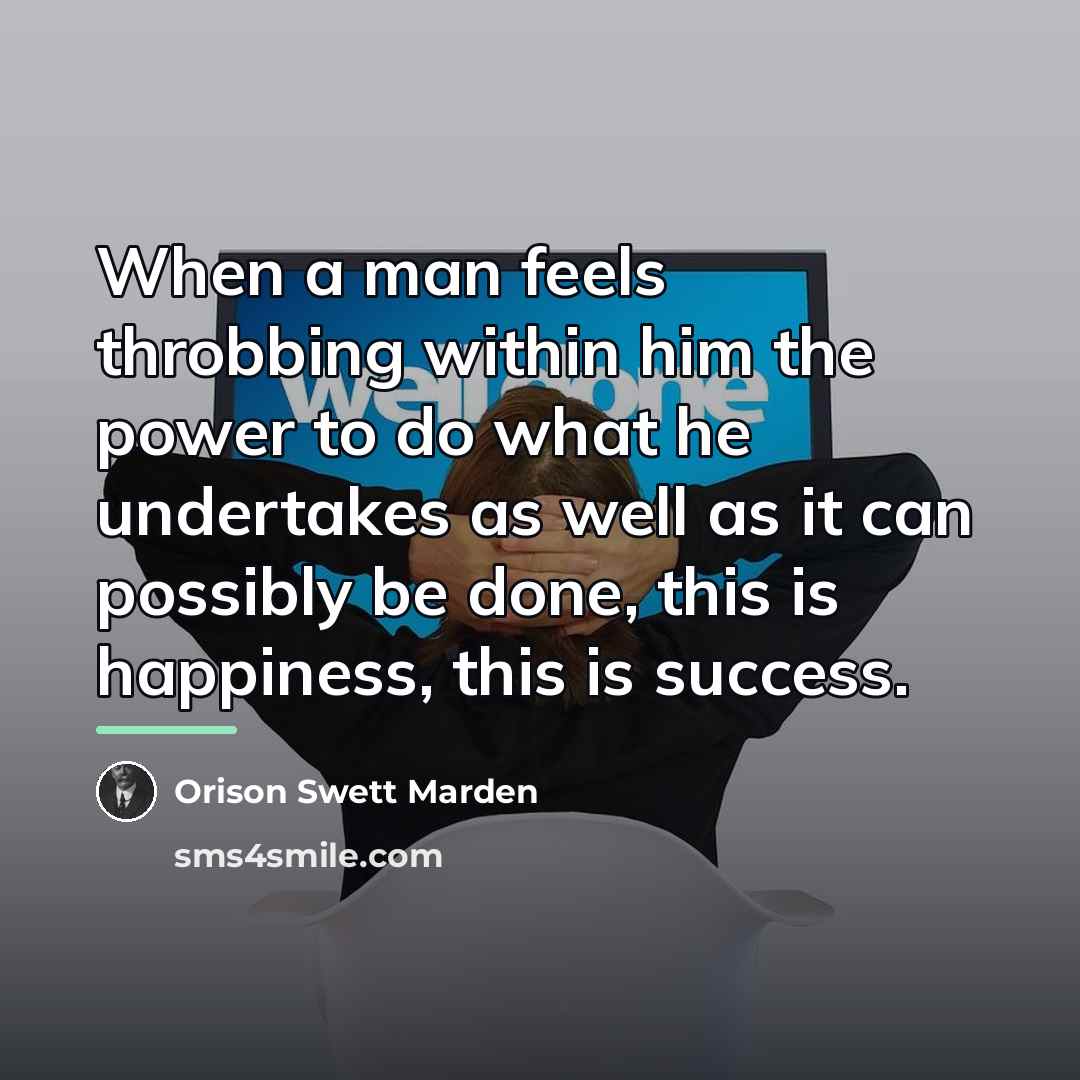 “When a man feels throbbing within him the power to…” quote by Orison Swett Marden