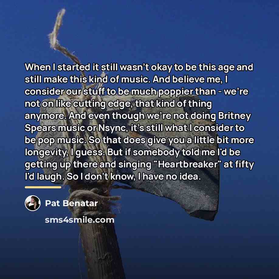 “When I started it still wasn't okay to be this…” quote by Pat Benatar