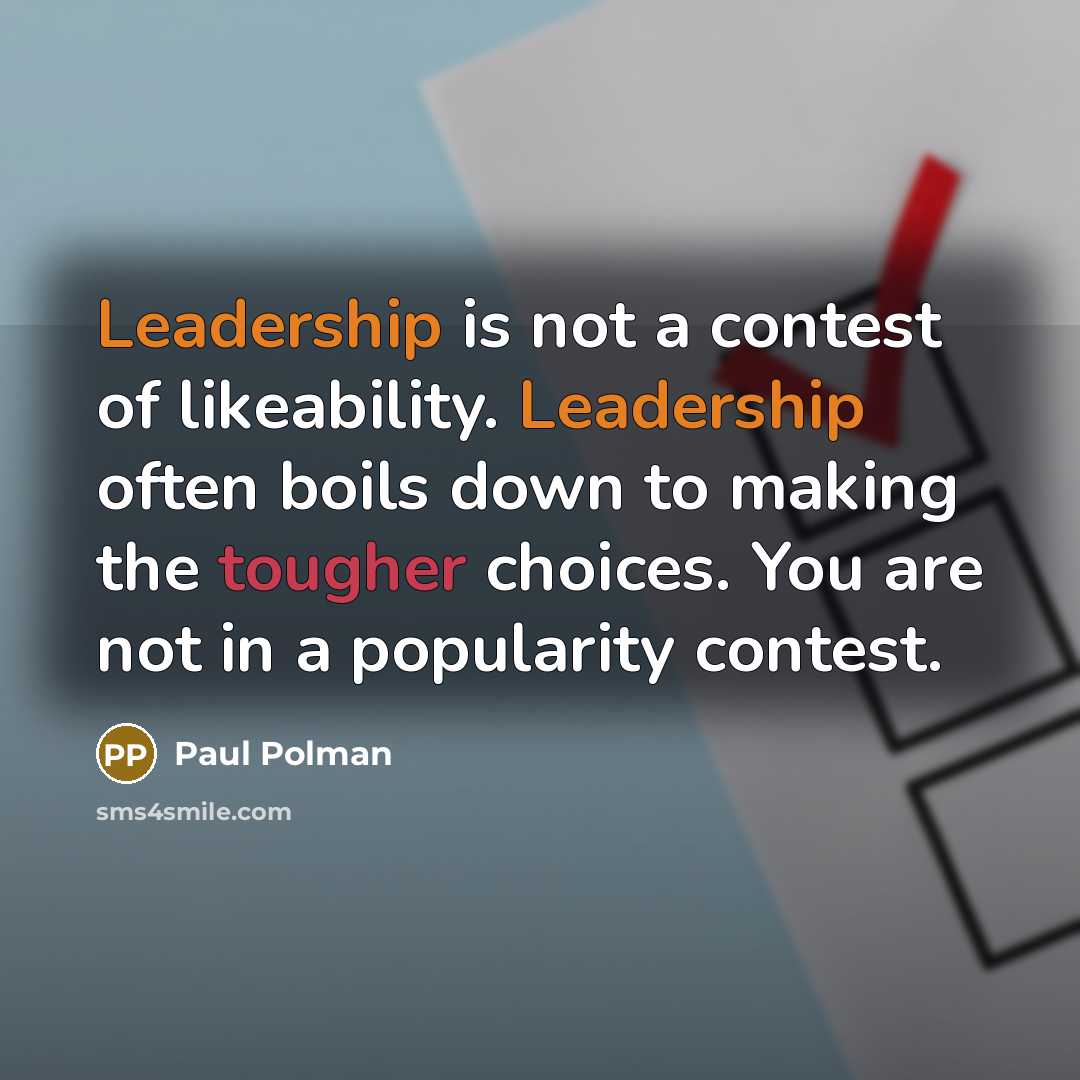 “Leadership is not a contest of likeability. Leadership often boils…” quote by Paul Polman