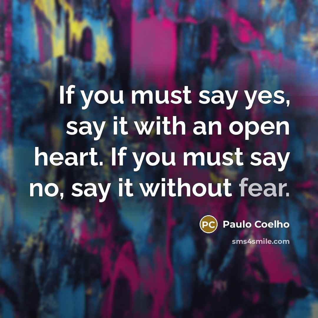 “If you must say yes, say it with an open…” quote by Paulo Coelho
