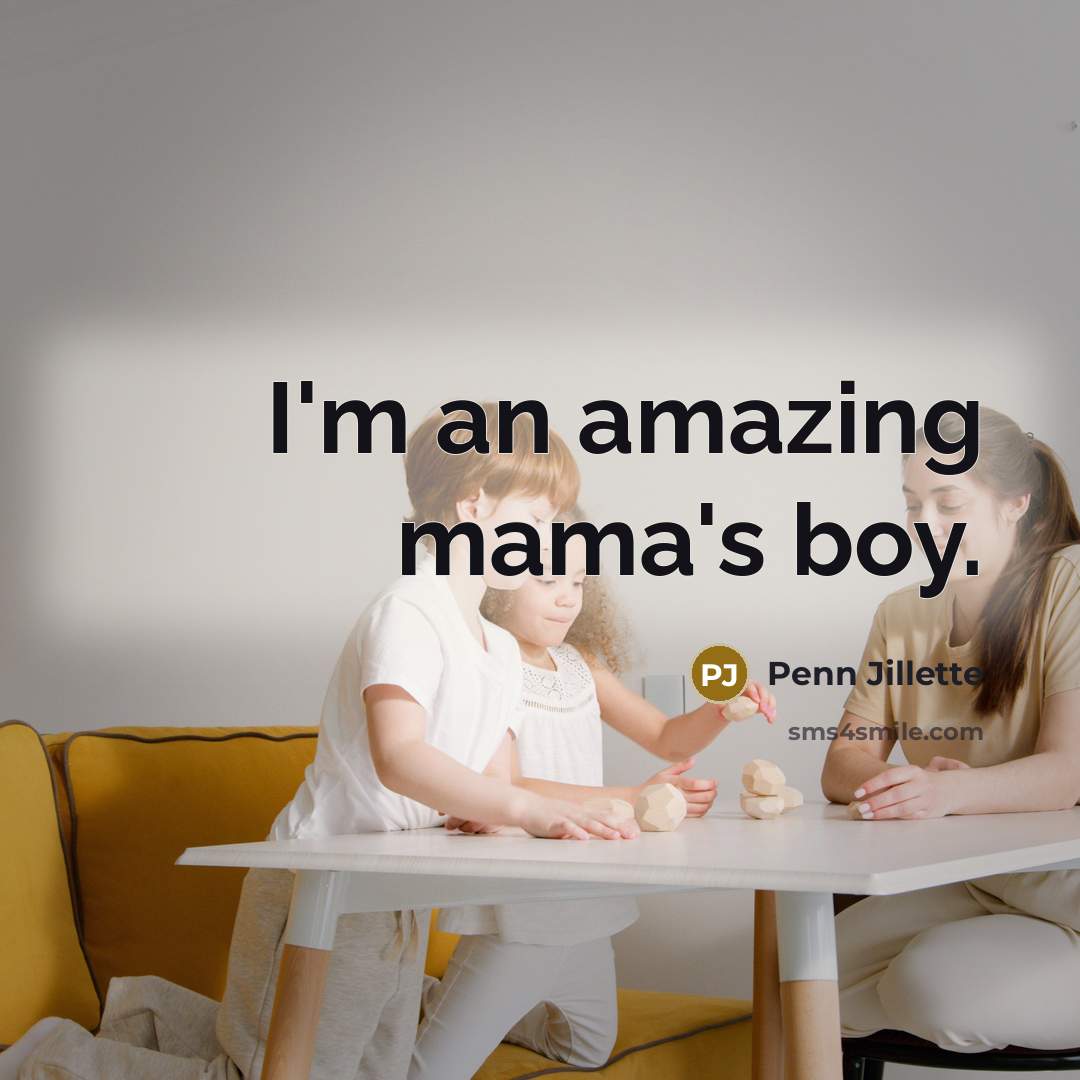 “I'm an amazing mama's boy.…” quote by Penn Jillette