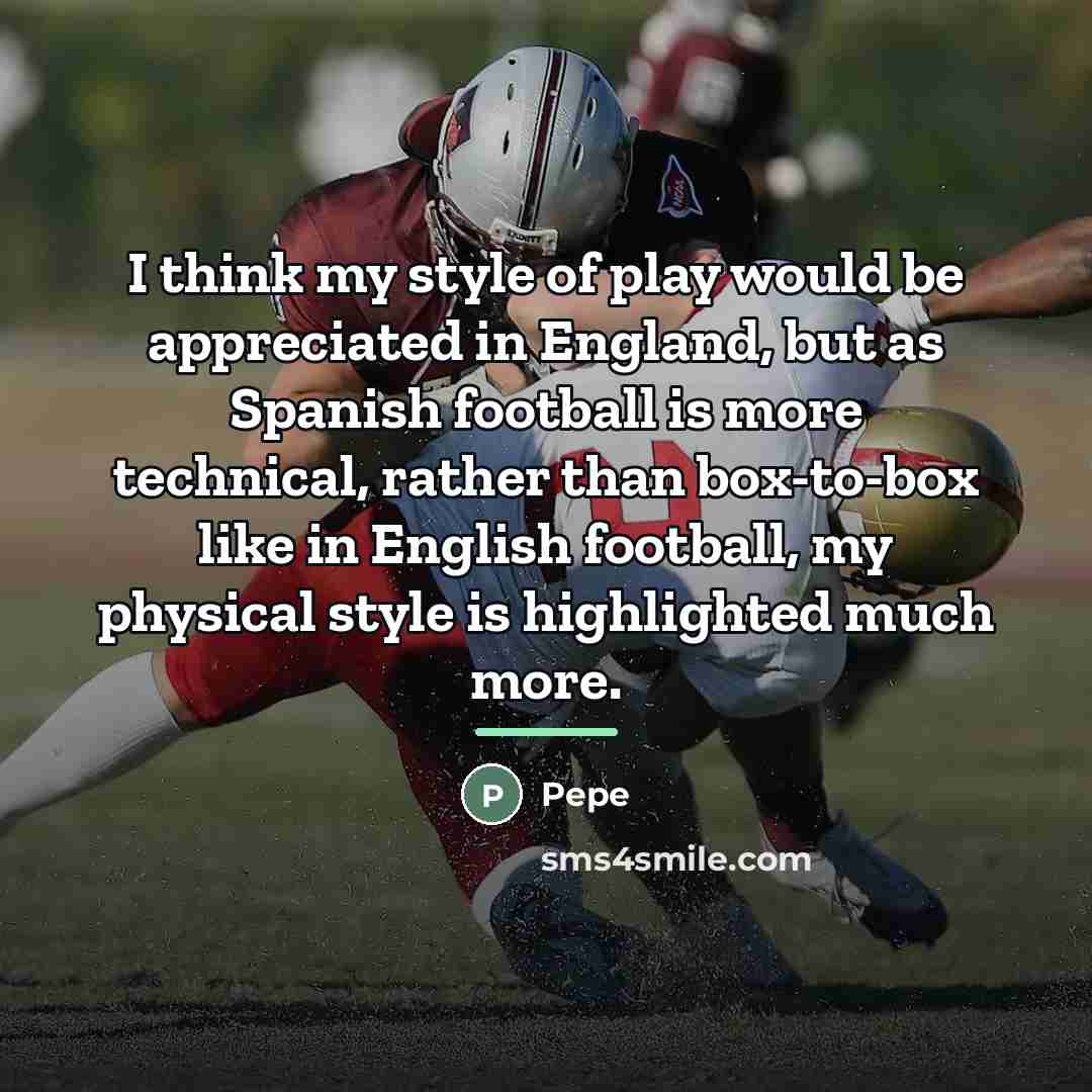“I think my style of play would be appreciated in…” quote by Pepe