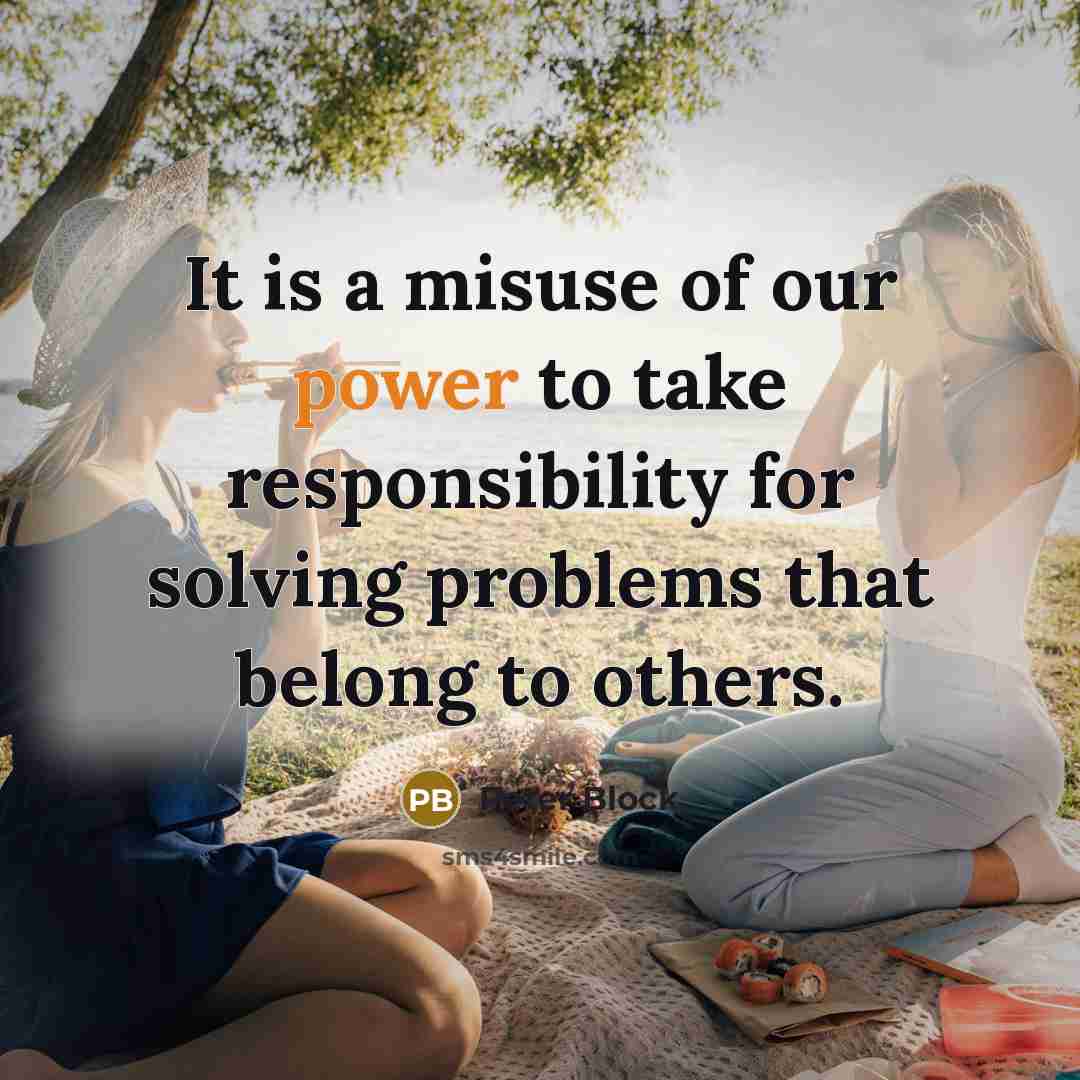 “It is a misuse of our power to take responsibility…” quote by Peter Block