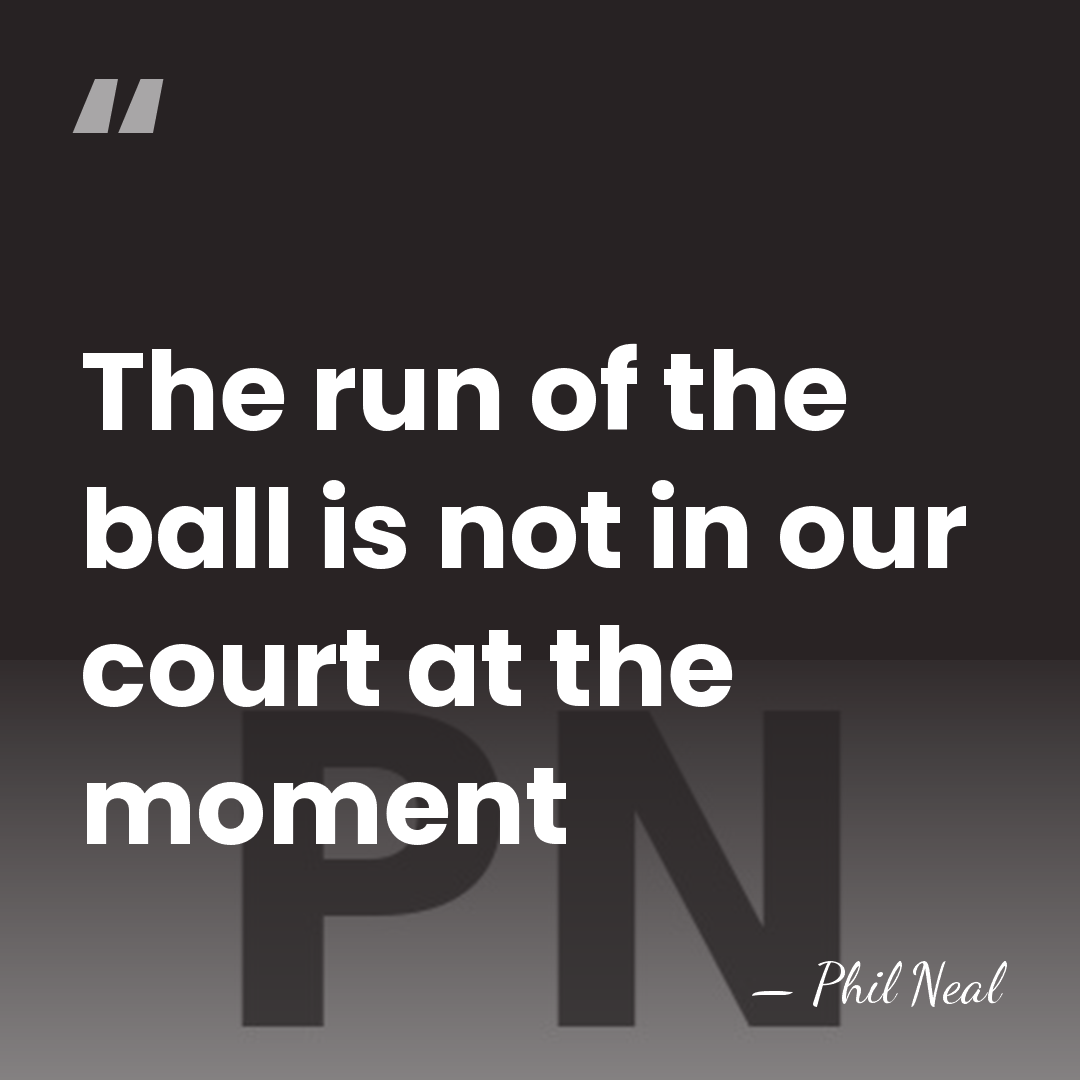The run of the ball is not in our court at the&hellip; - Phil Neal