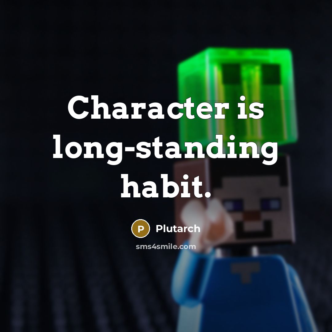 “Character is long-standing habit.…” quote by Plutarch