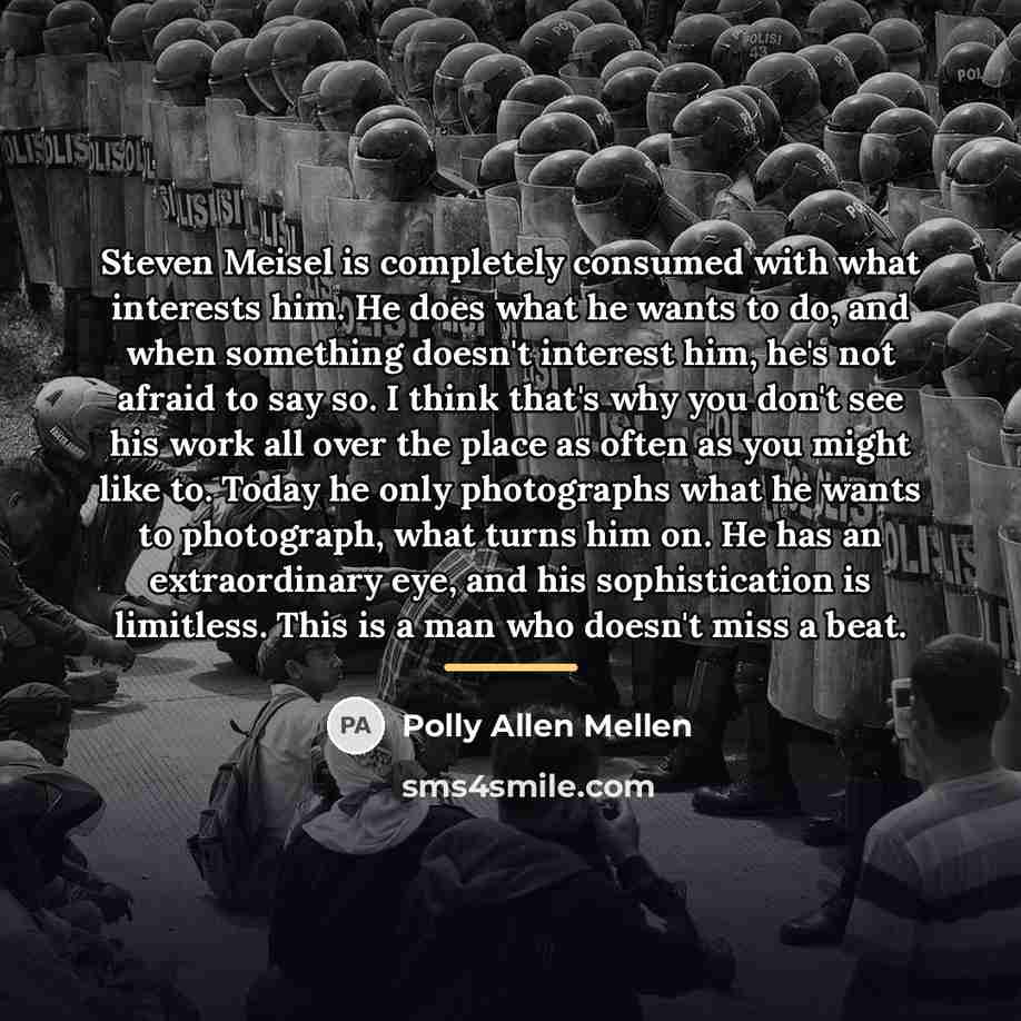“Steven Meisel is completely consumed with what interests him. He…” quote by Polly Allen Mellen