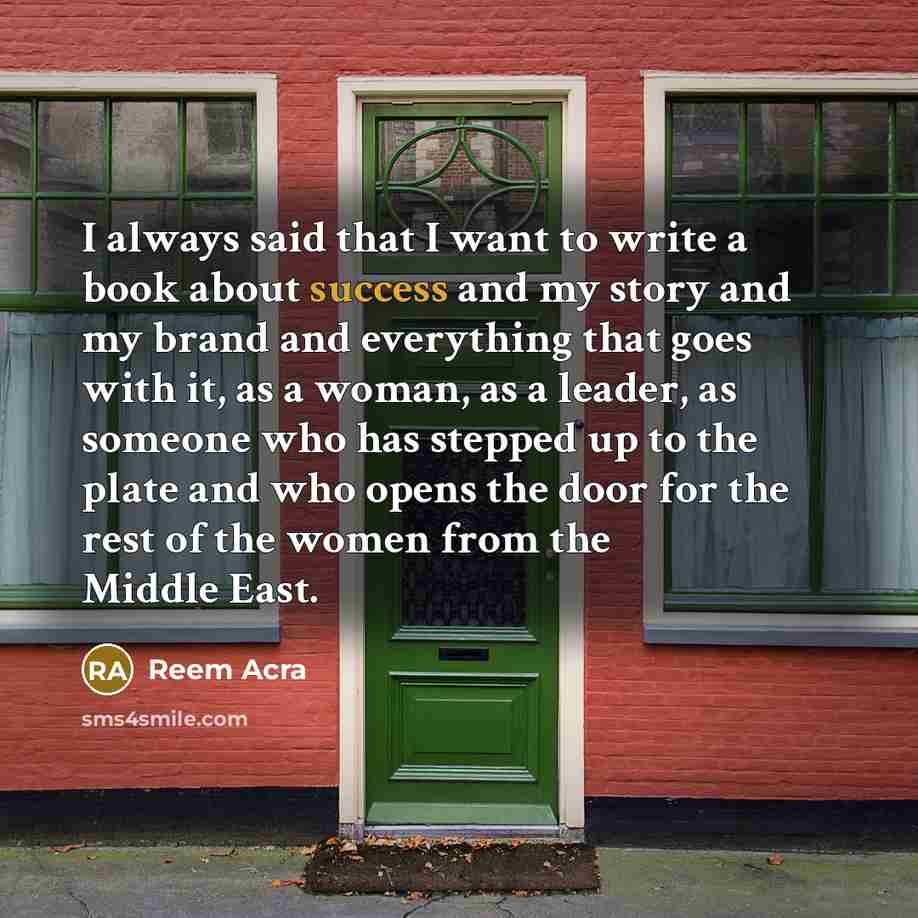 “I always said that I want to write a book…” quote by Reem Acra