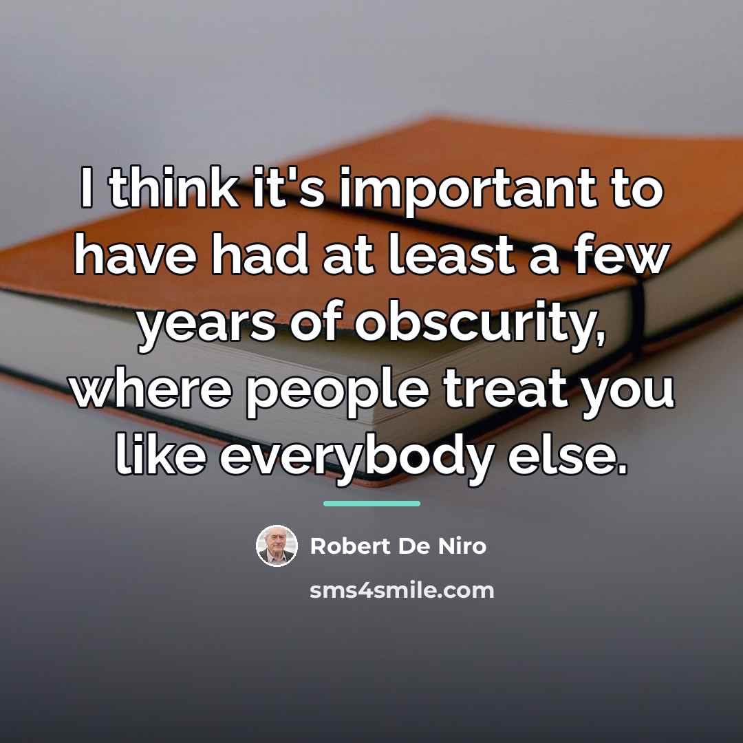 “I think it's important to have had at least a…” quote by Robert De Niro