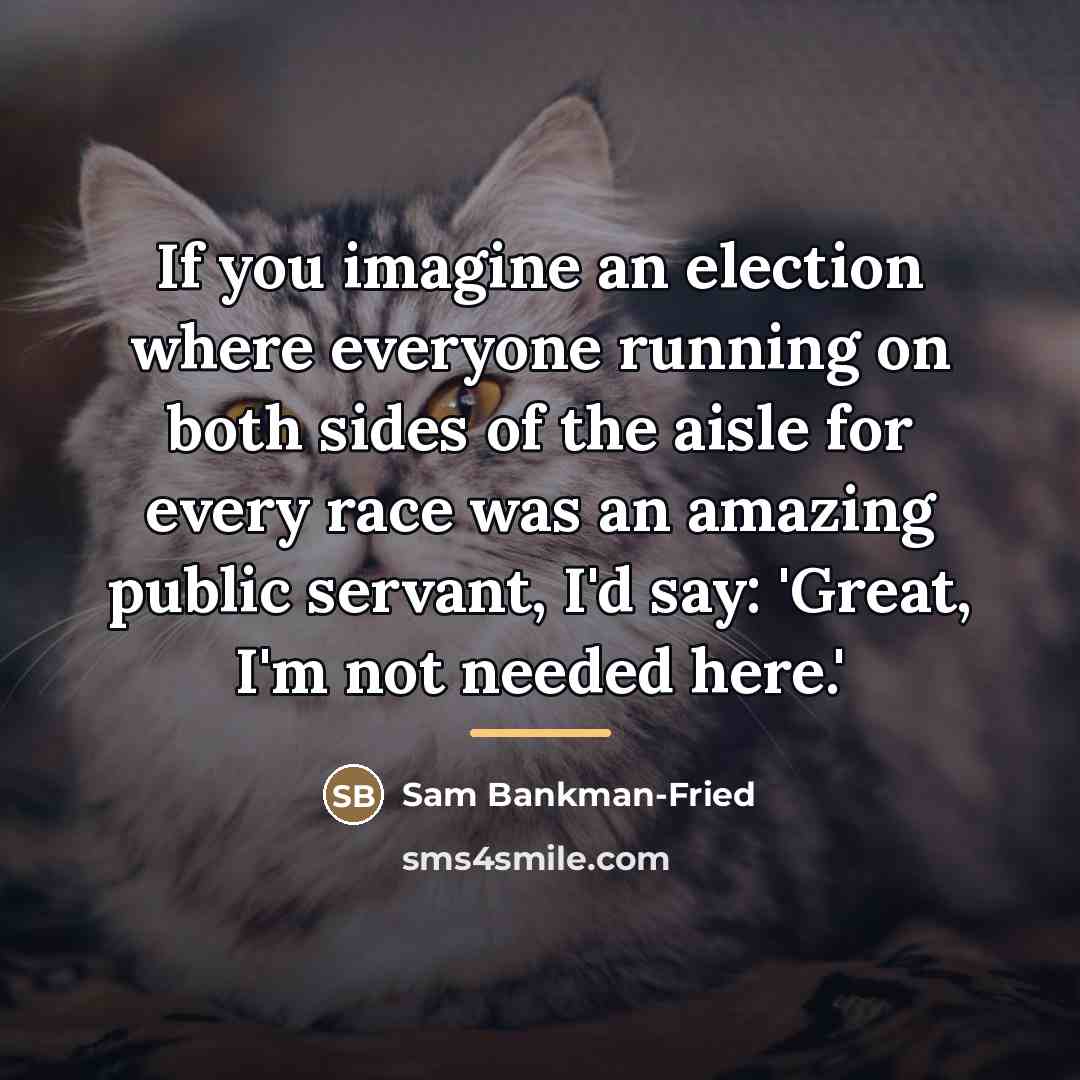 “If you imagine an election where everyone running on both…” quote by Sam Bankman-Fried