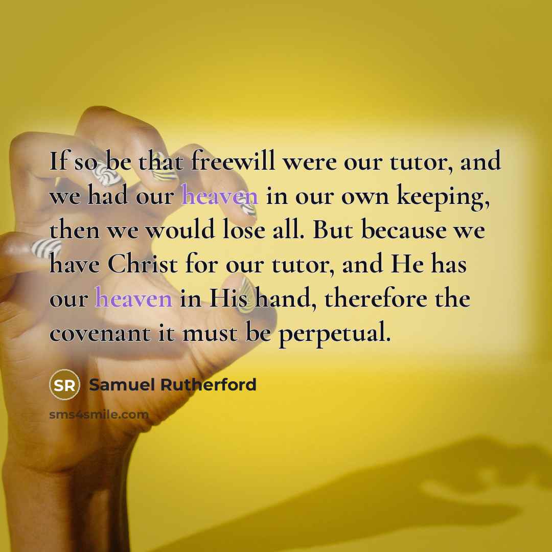 “If so be that freewill were our tutor, and we…” quote by Samuel Rutherford