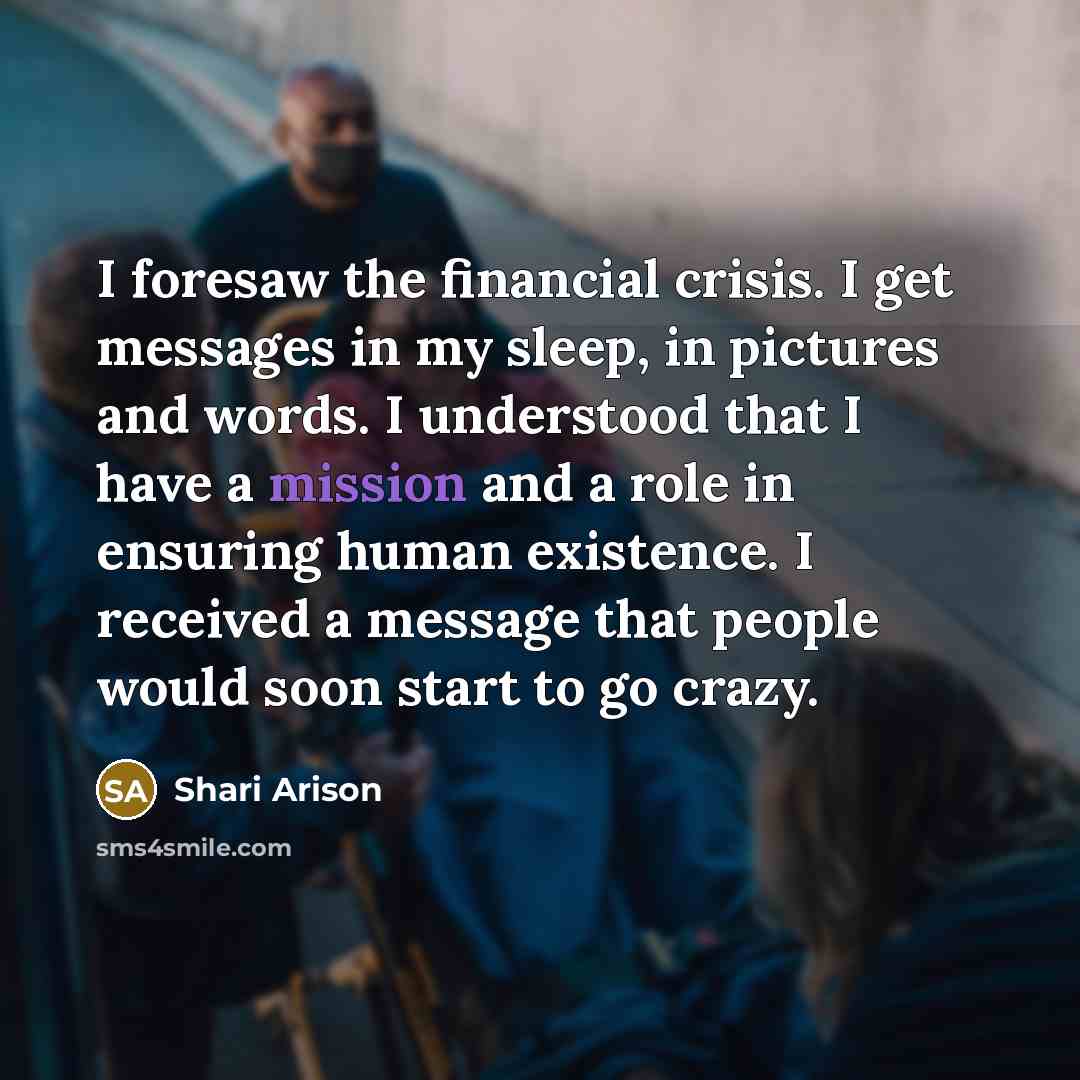 “I foresaw the financial crisis. I get messages in my…” quote by Shari Arison
