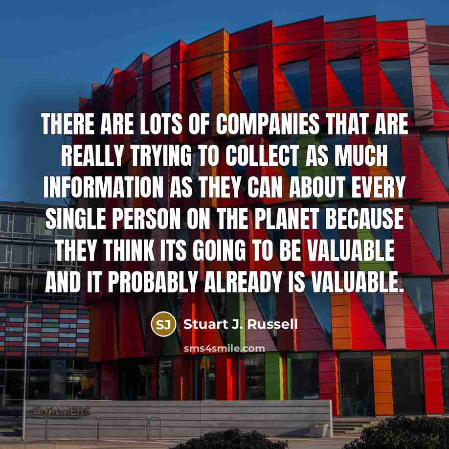 “There are lots of companies that are really trying to…” quote by Stuart J. Russell
