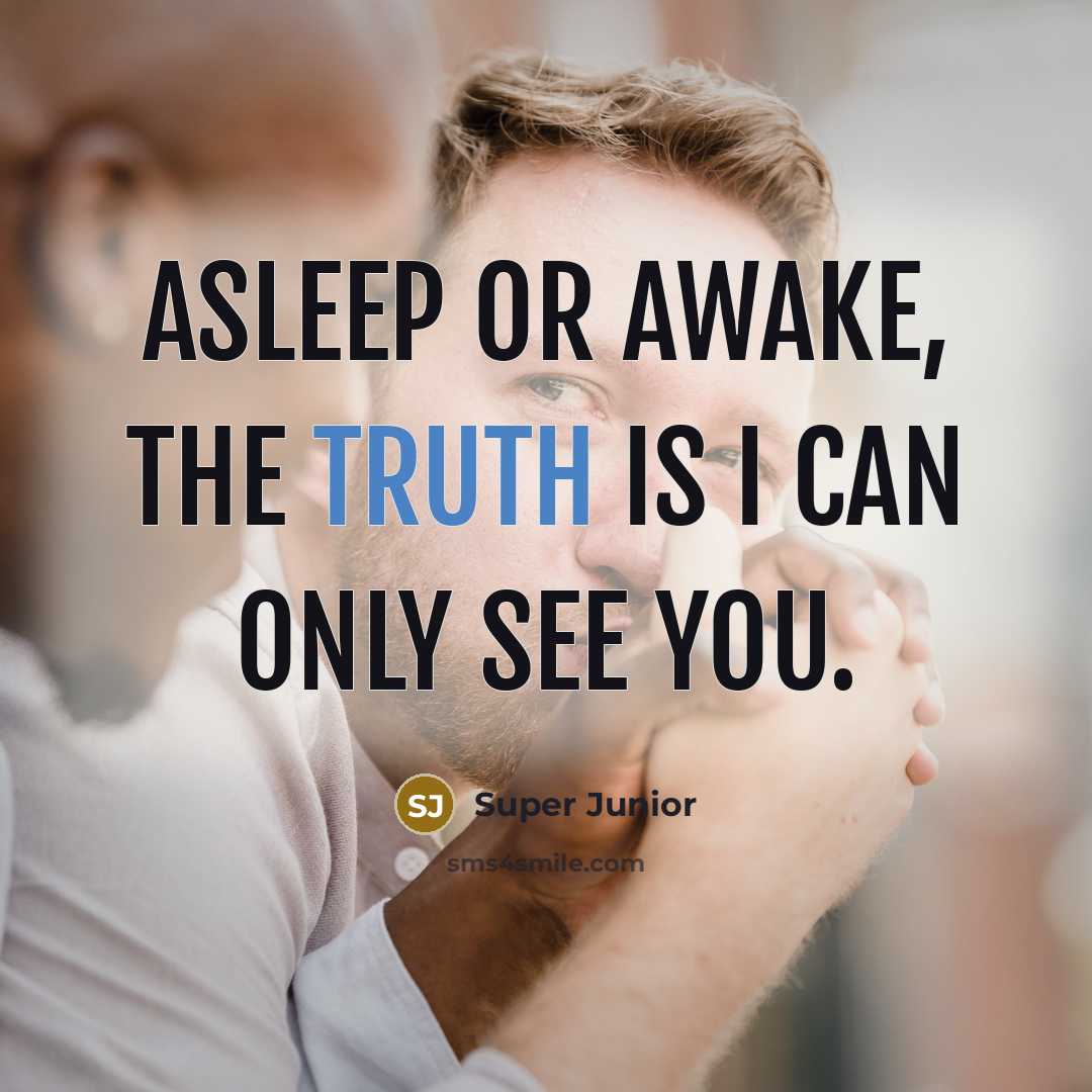 “Asleep or awake, the truth is I can only see…” quote by Super Junior