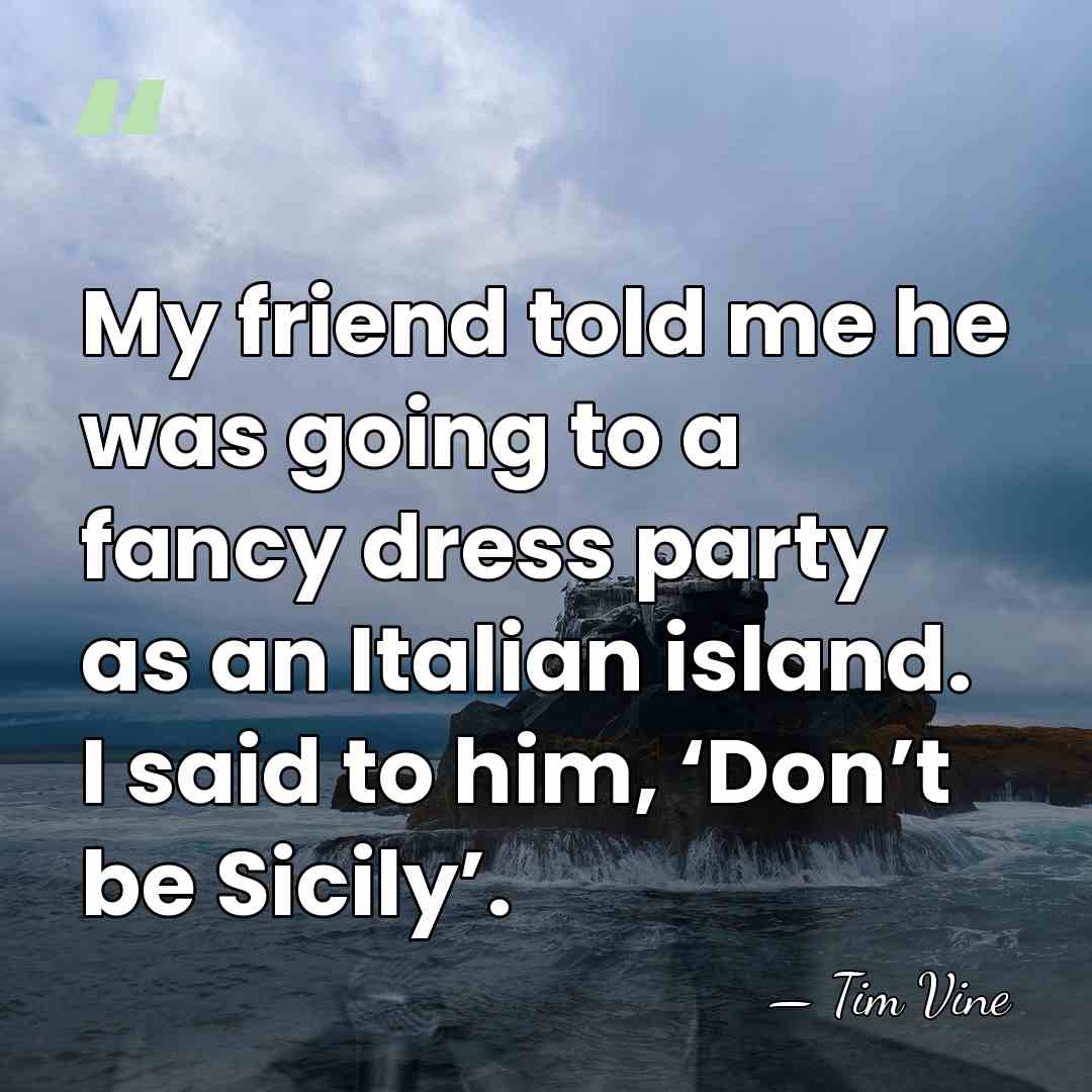 My friend told me he was going to a fancy dress party&hellip; - Tim Vine
