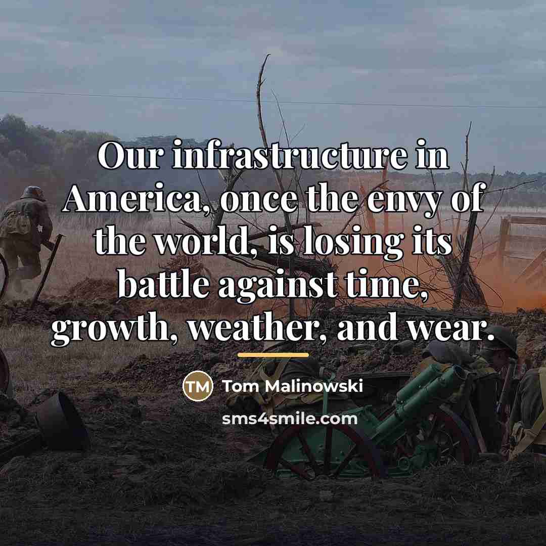 “Our infrastructure in America, once the envy of the world,…” quote by Tom Malinowski