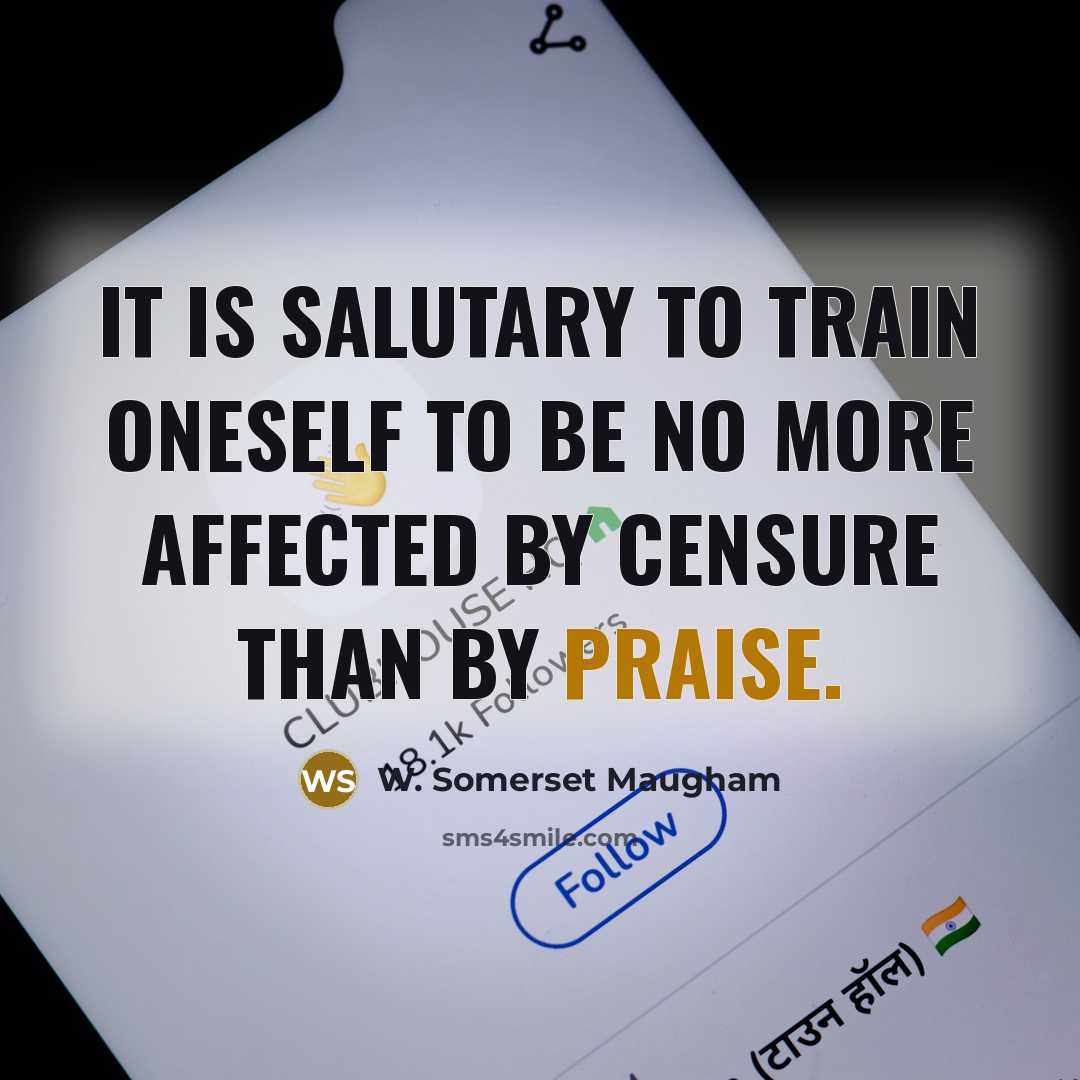 “It is salutary to train oneself to be no more…” quote by W. Somerset Maugham