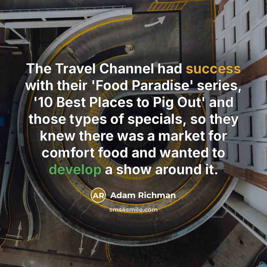“The Travel Channel had success with their 'Food Paradise' series,…” quote by Adam Richman