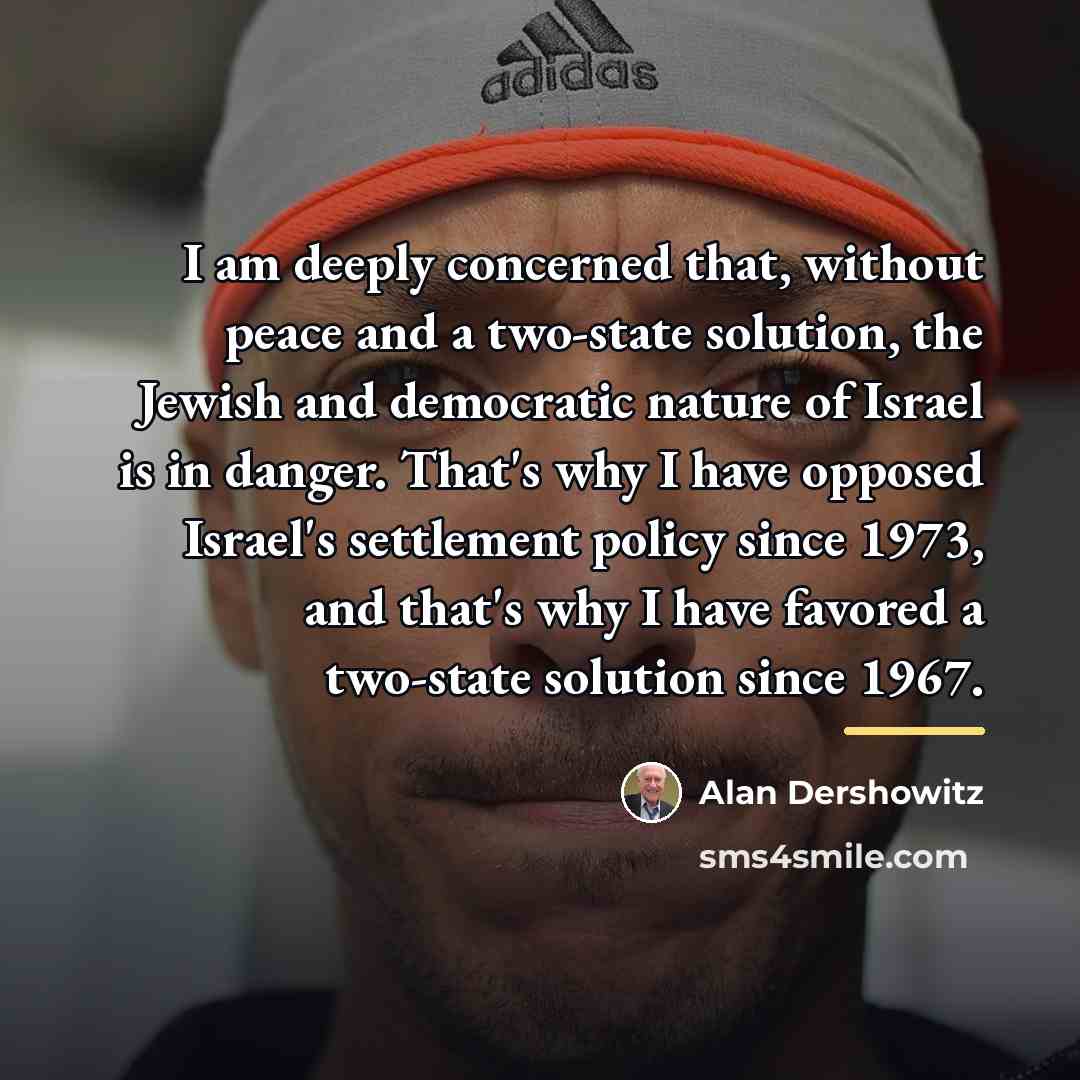 “I am deeply concerned that, without peace and a two-state…” quote by Alan Dershowitz