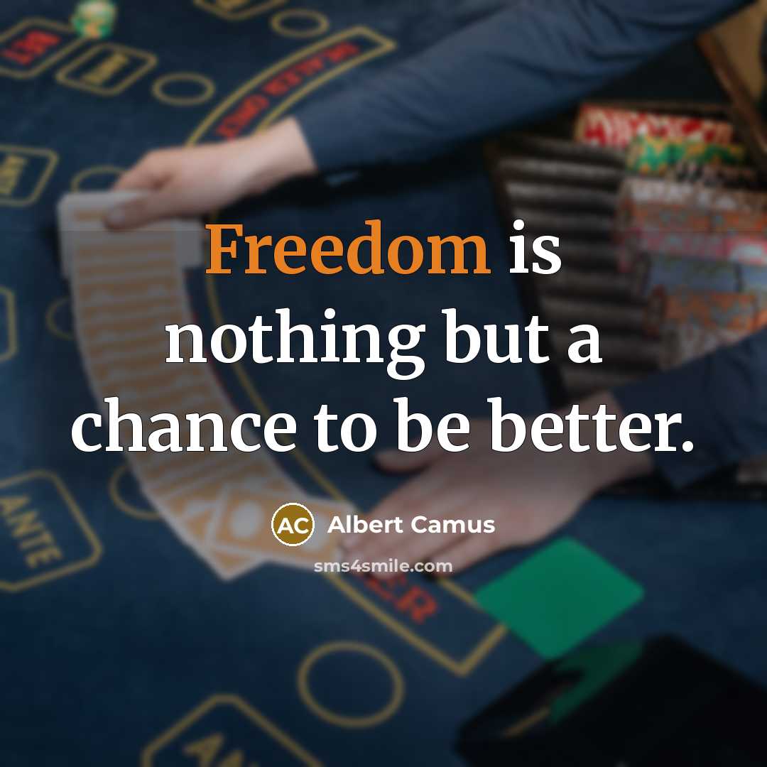 “Freedom is nothing but a chance to be better.…” quote by Albert Camus