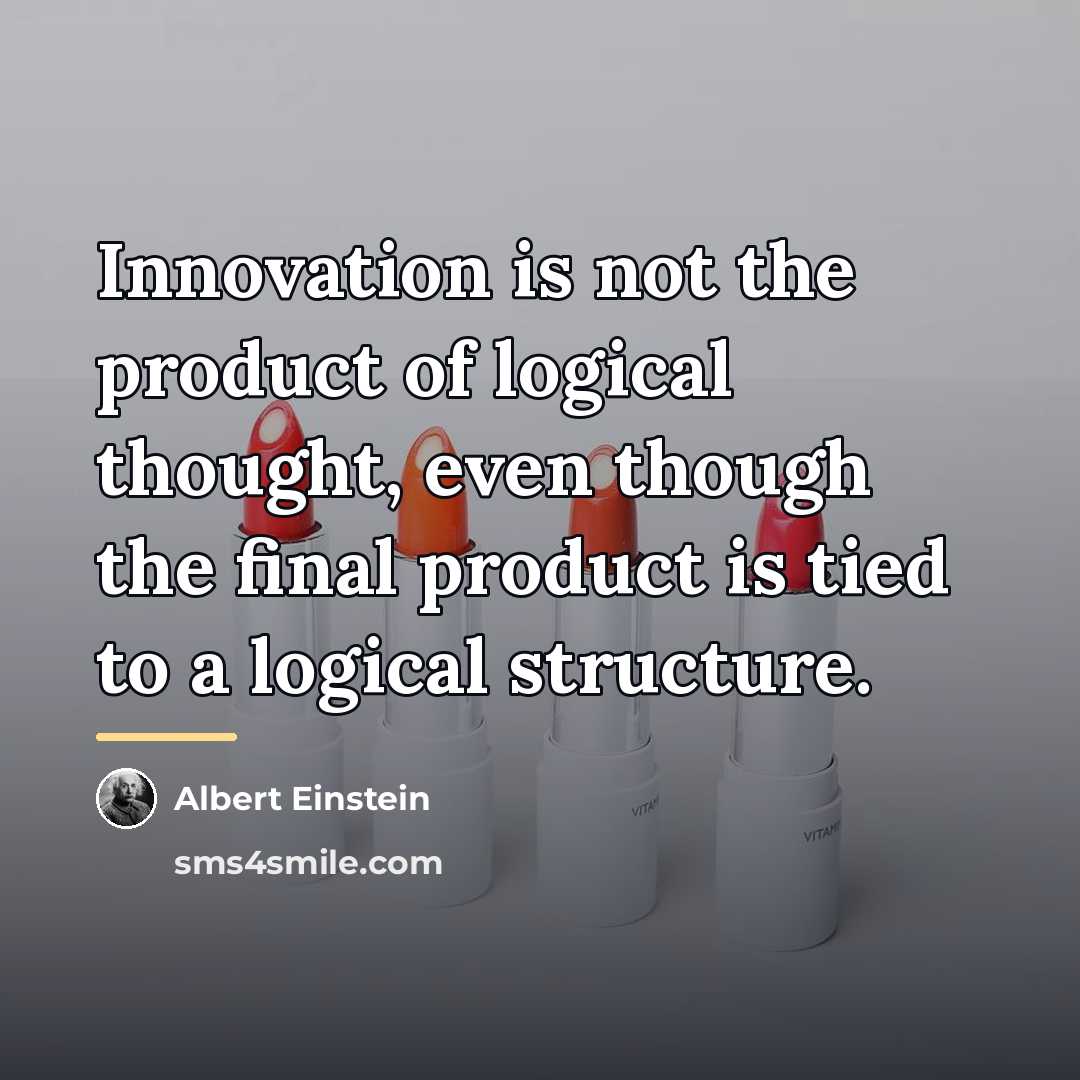 “Innovation is not the product of logical thought, even though…” quote by Albert Einstein