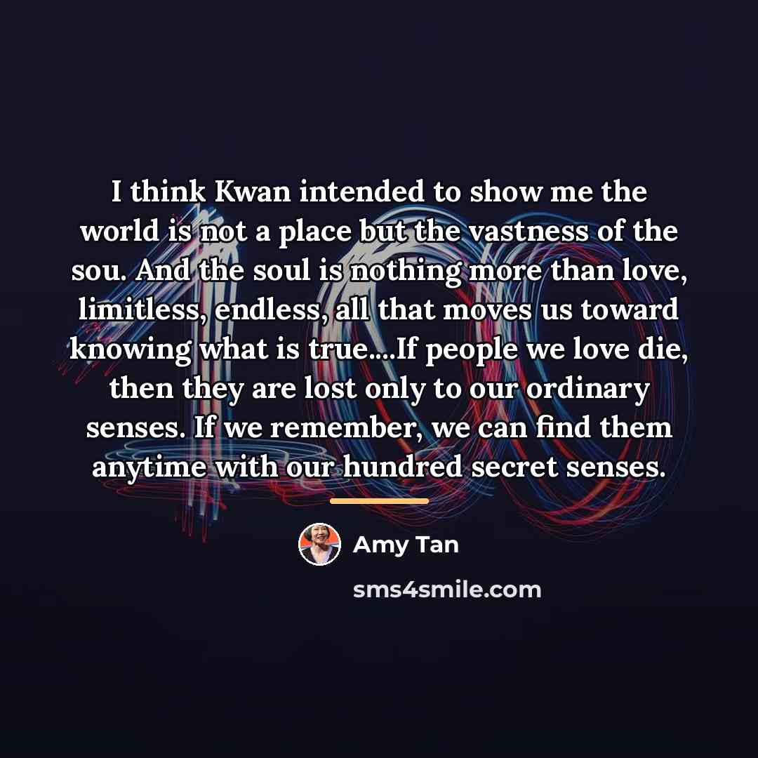 “I think Kwan intended to show me the world is…” quote by Amy Tan