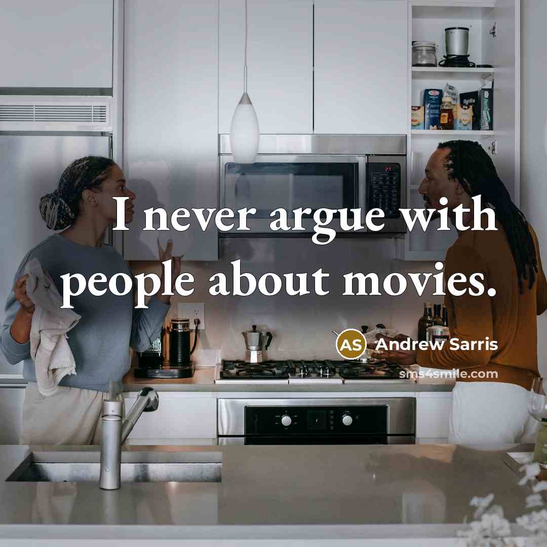 “I never argue with people about movies.…” quote by Andrew Sarris