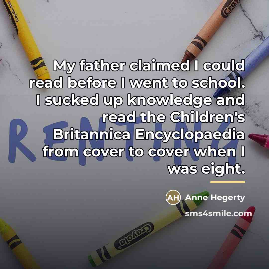 “My father claimed I could read before I went to…” quote by Anne Hegerty
