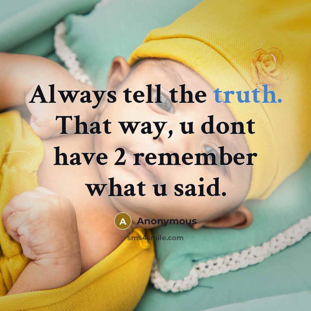 “Always tell the truth. That way, u dont have 2…” quote by Anonymous