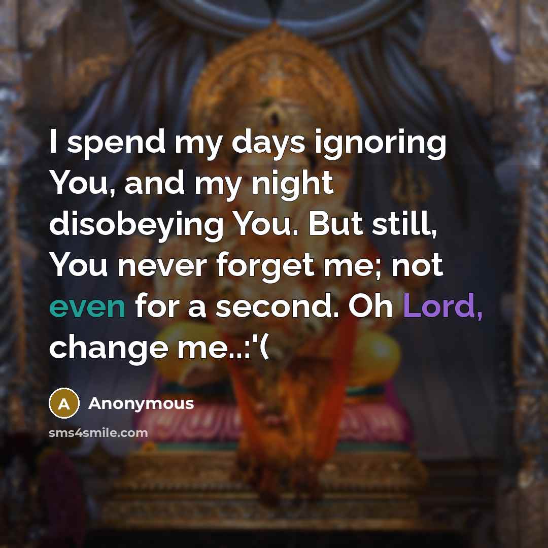 “I spend my days ignoring You, and my night disobeying…” quote by Anonymous