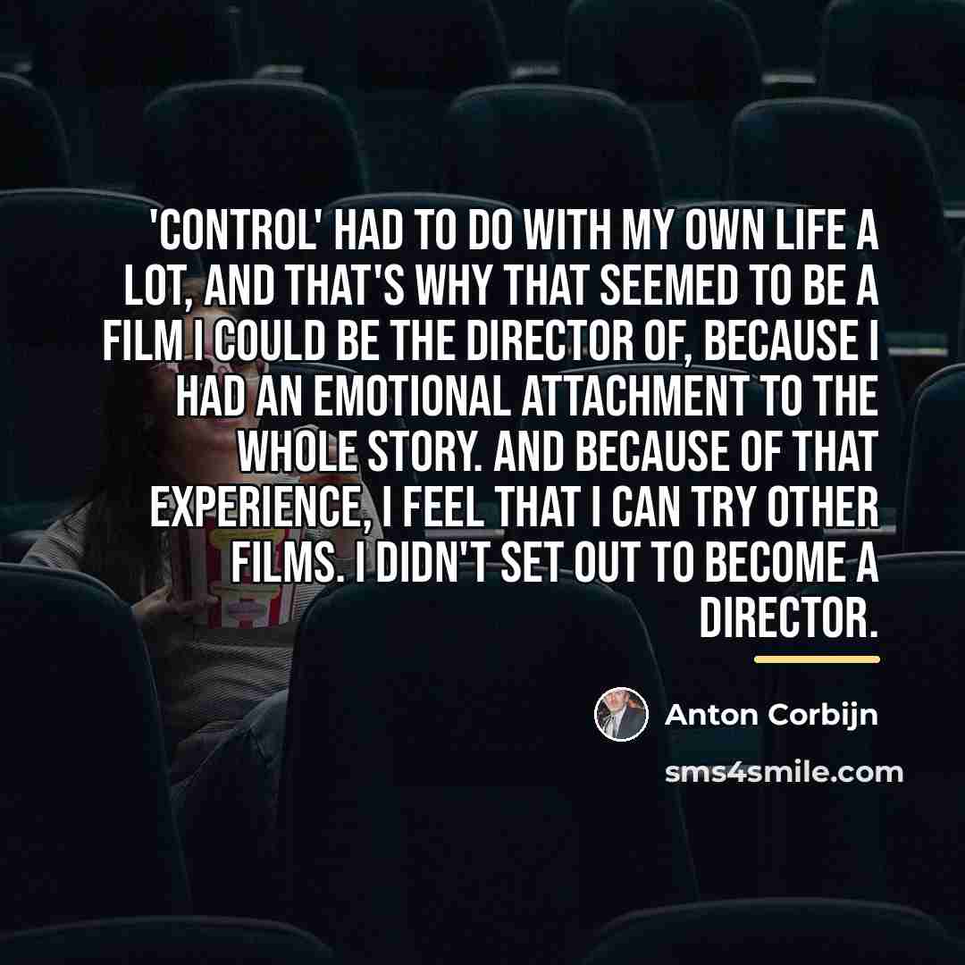 “'Control' had to do with my own life a lot,…” quote by Anton Corbijn
