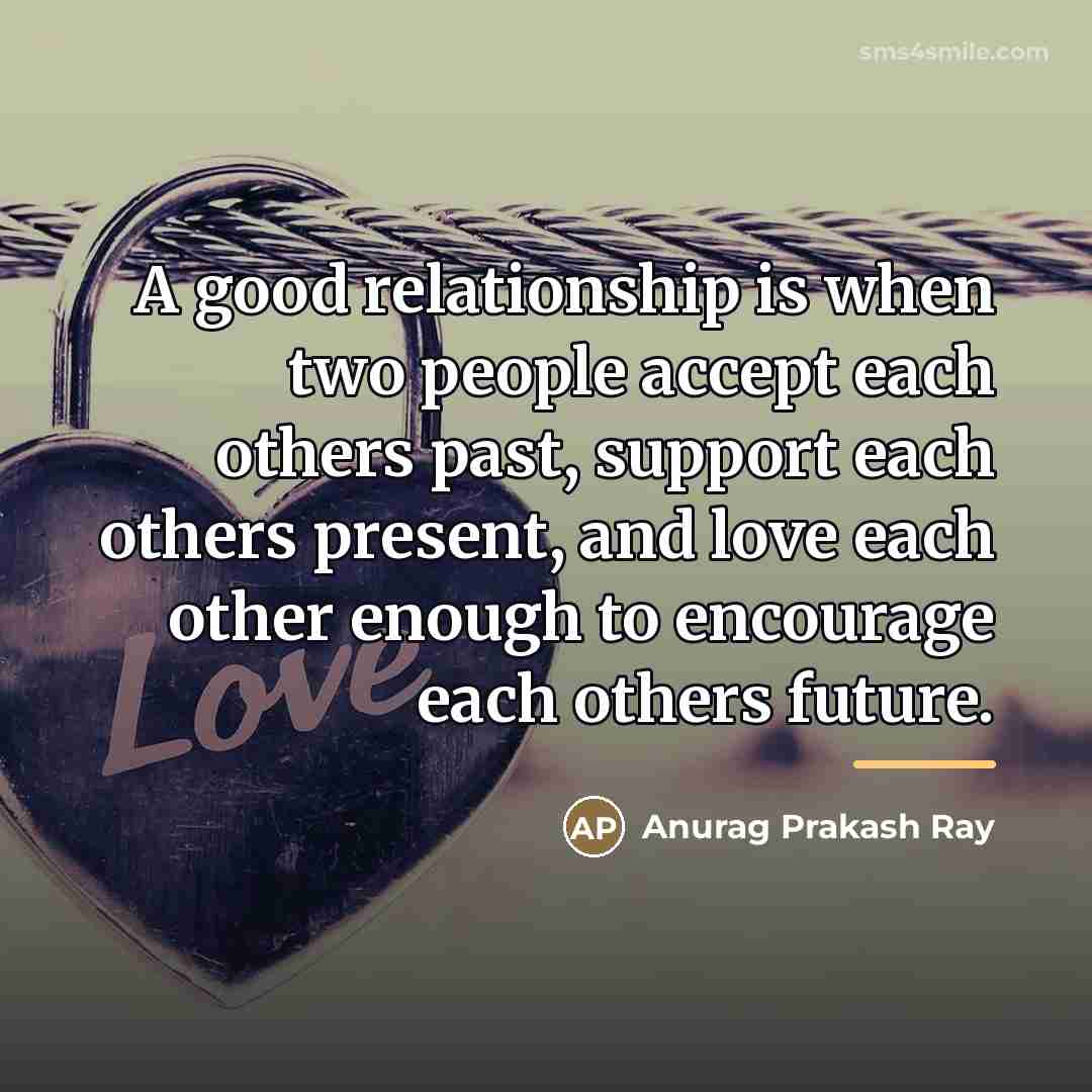 “A good relationship is when two people accept each others…” quote by Anurag Prakash Ray