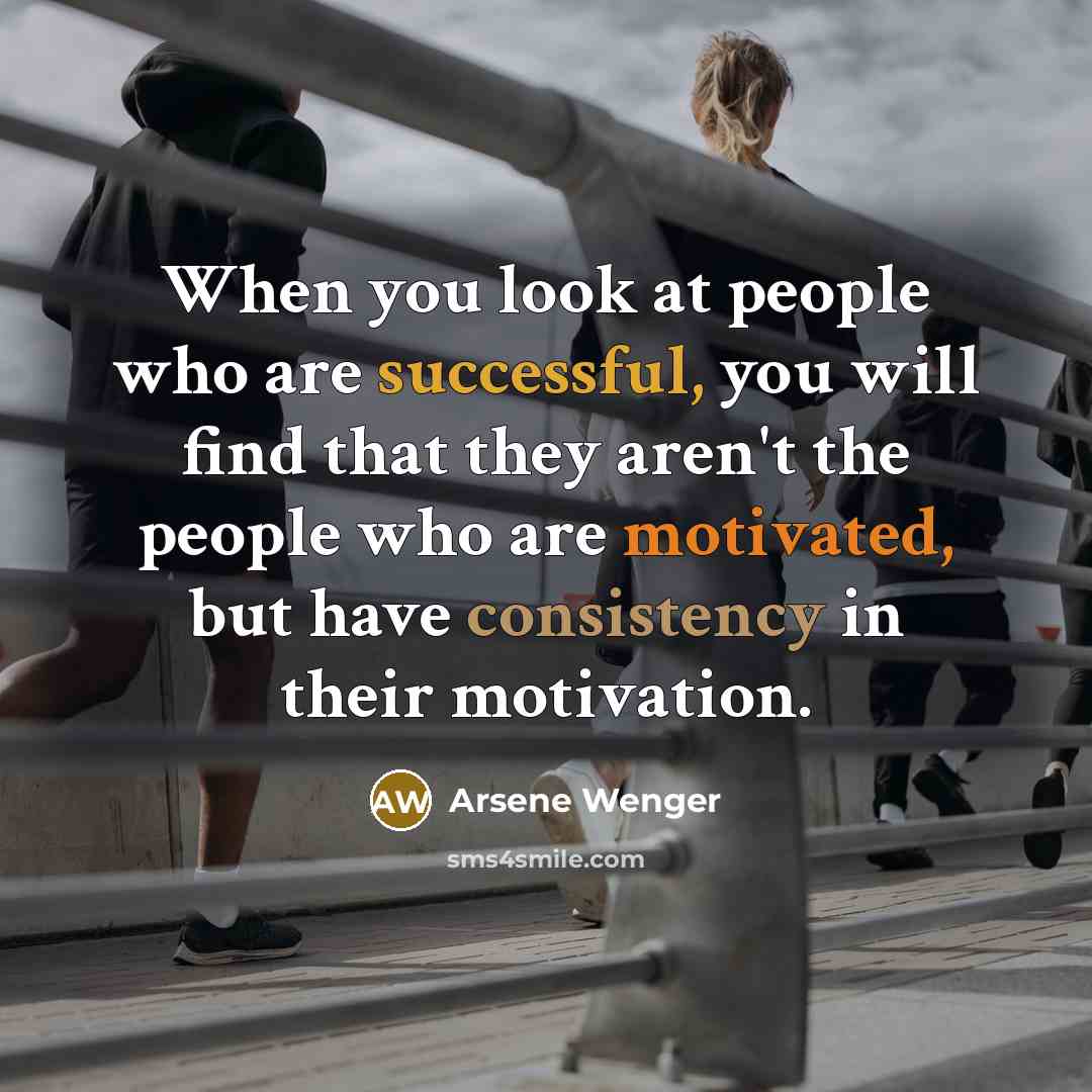 “When you look at people who are successful, you will…” quote by Arsene Wenger