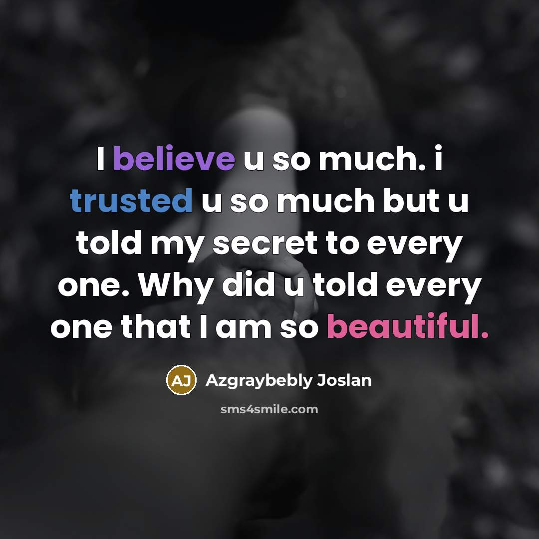 “I believe u so much. i trusted u so much…” quote by Azgraybebly Joslan