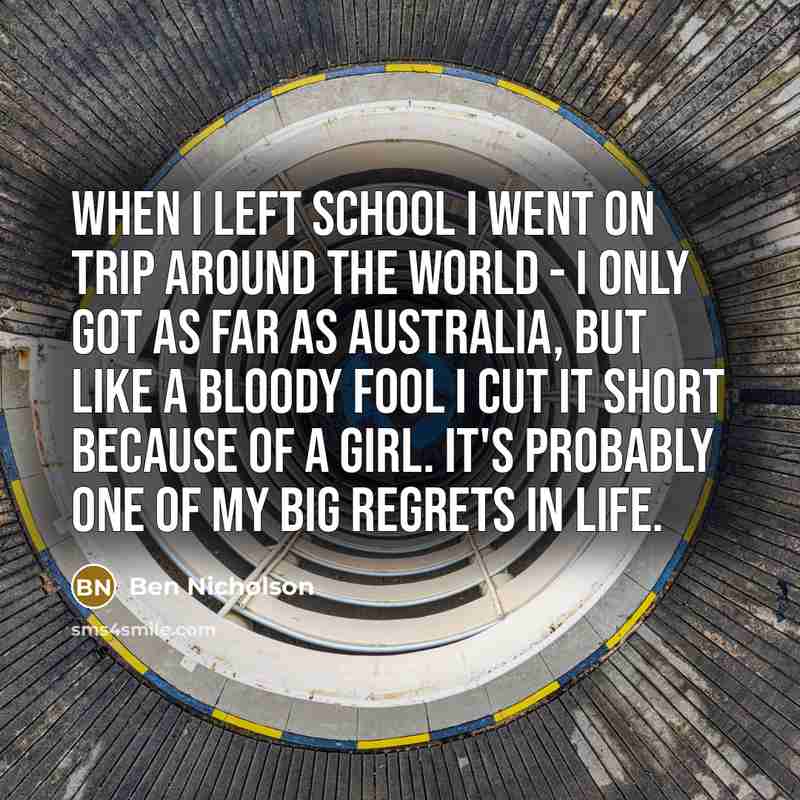 “When I left school I went on trip around the…” quote by Ben Nicholson