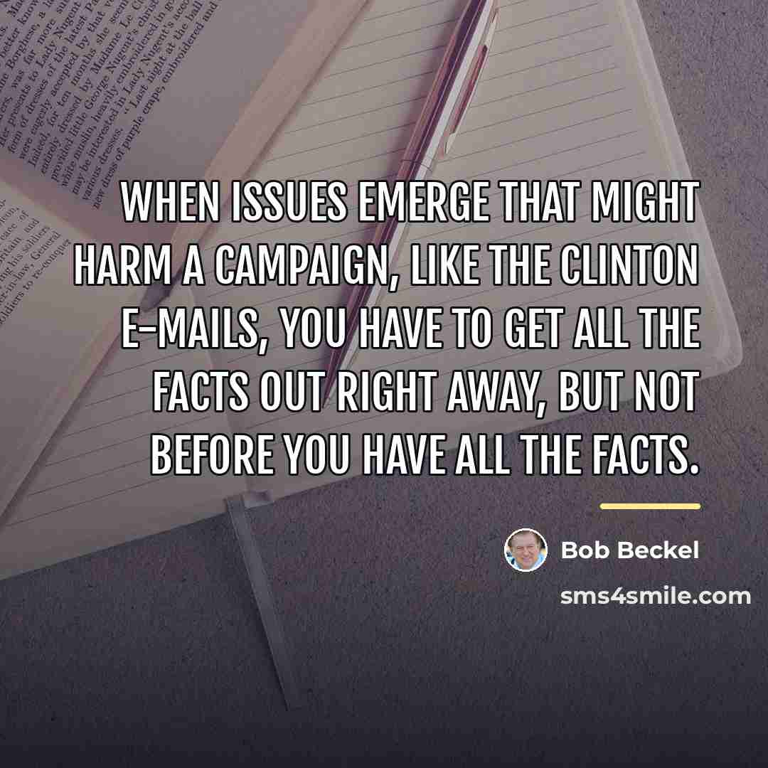“When issues emerge that might harm a campaign, like the…” quote by Bob Beckel