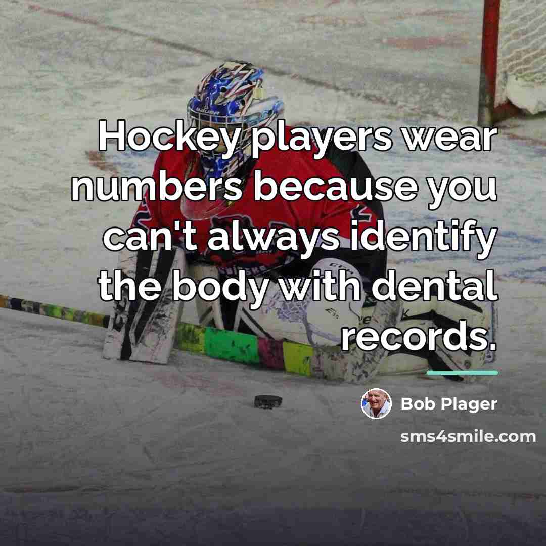 “Hockey players wear numbers because you can't always identify the…” quote by Bob Plager