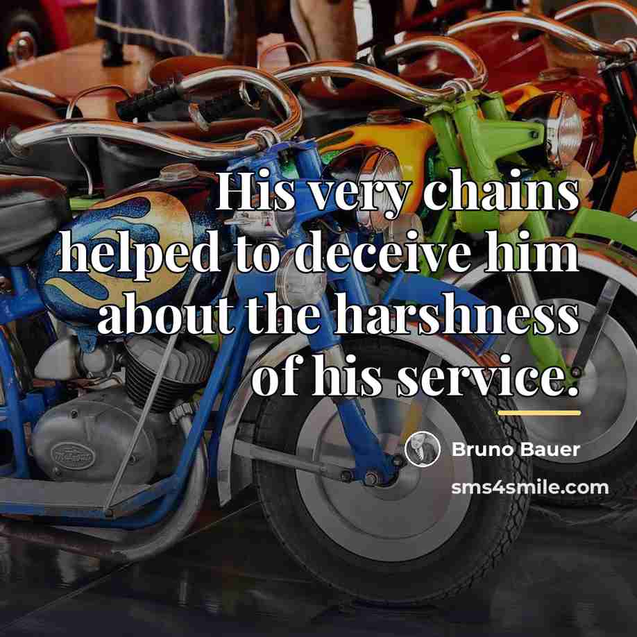 “His very chains helped to deceive him about the harshness…” quote by Bruno Bauer