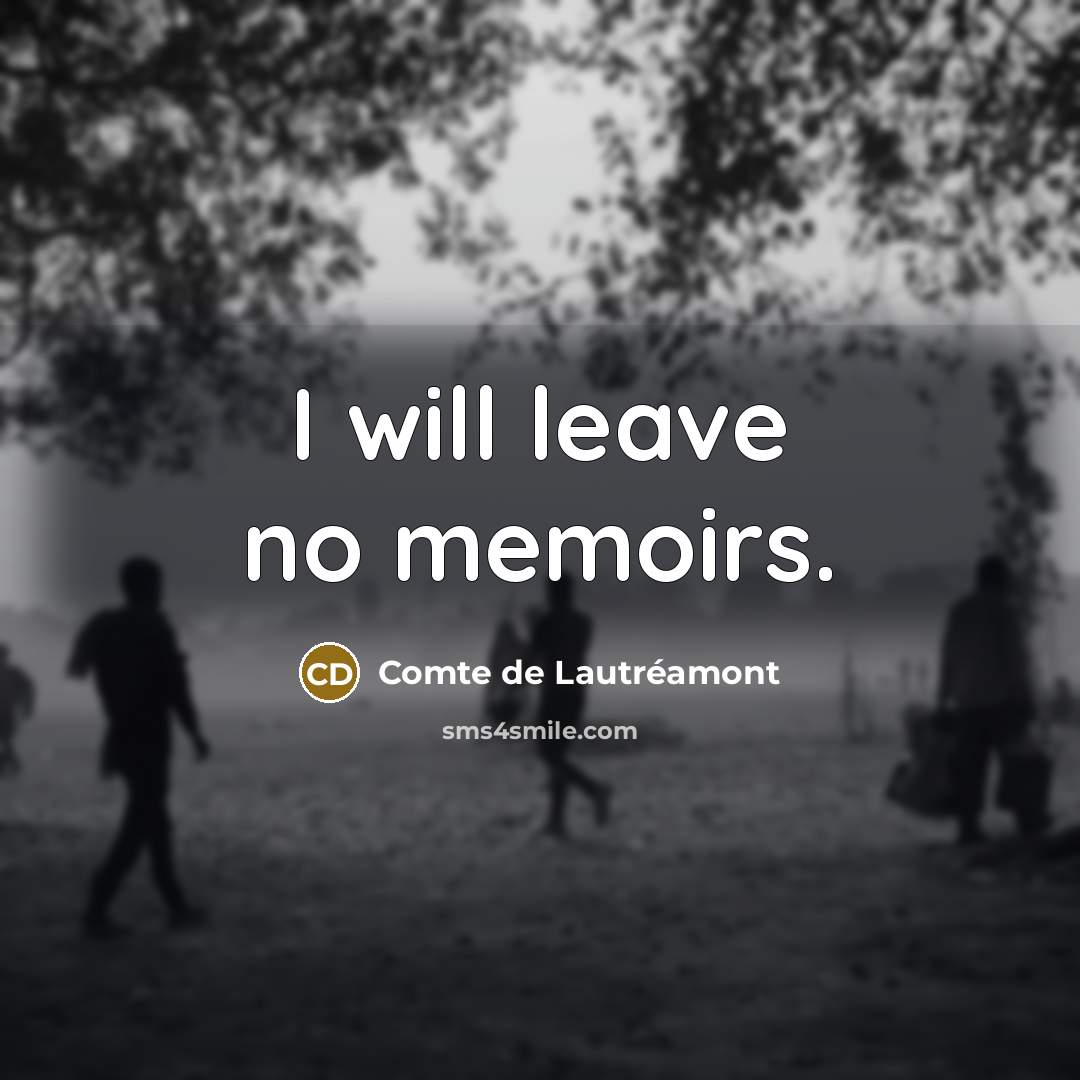 “I will leave no memoirs.…” quote by Comte de Lautreamont