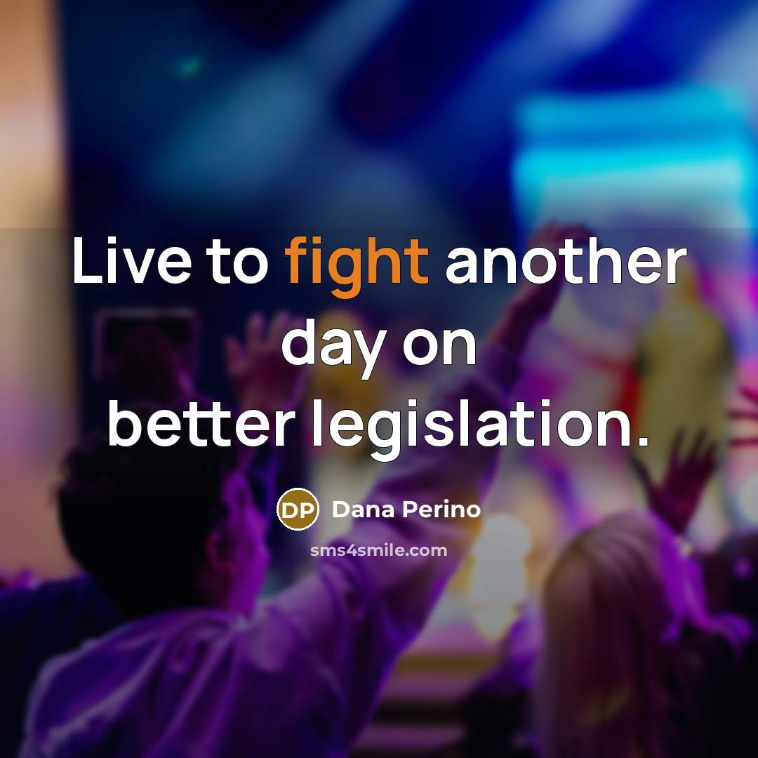 “Live to fight another day on better legislation.…” quote by Dana Perino