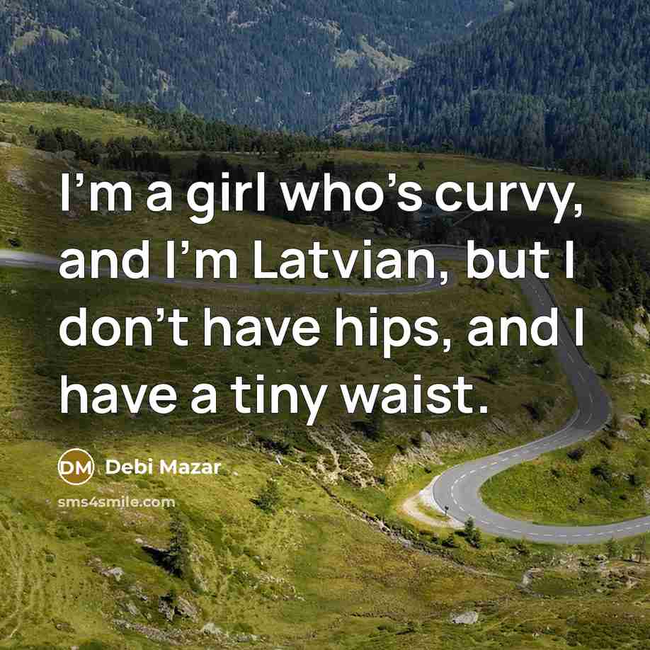 “I'm a girl who's curvy, and I'm Latvian, but I…” quote by Debi Mazar
