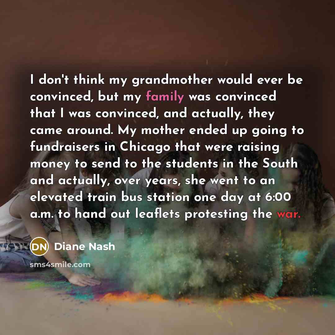 “I don't think my grandmother would ever be convinced, but…” quote by Diane Nash