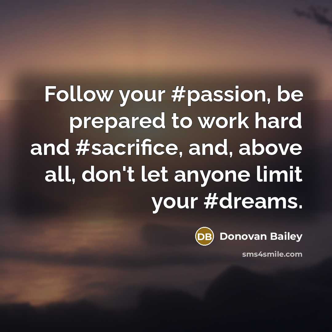 “Follow your #passion, be prepared to work hard and #sacrifice,…” quote by Donovan Bailey