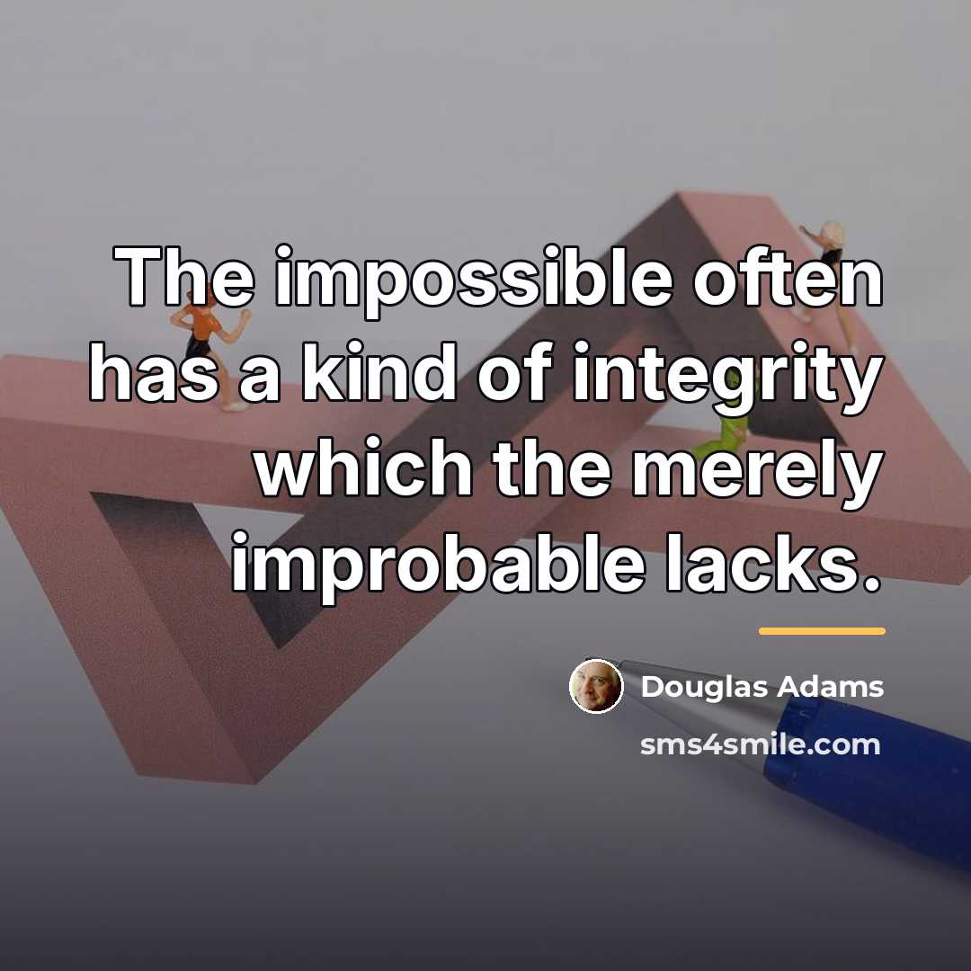 “The impossible often has a kind of integrity which the…” quote by Douglas Adams