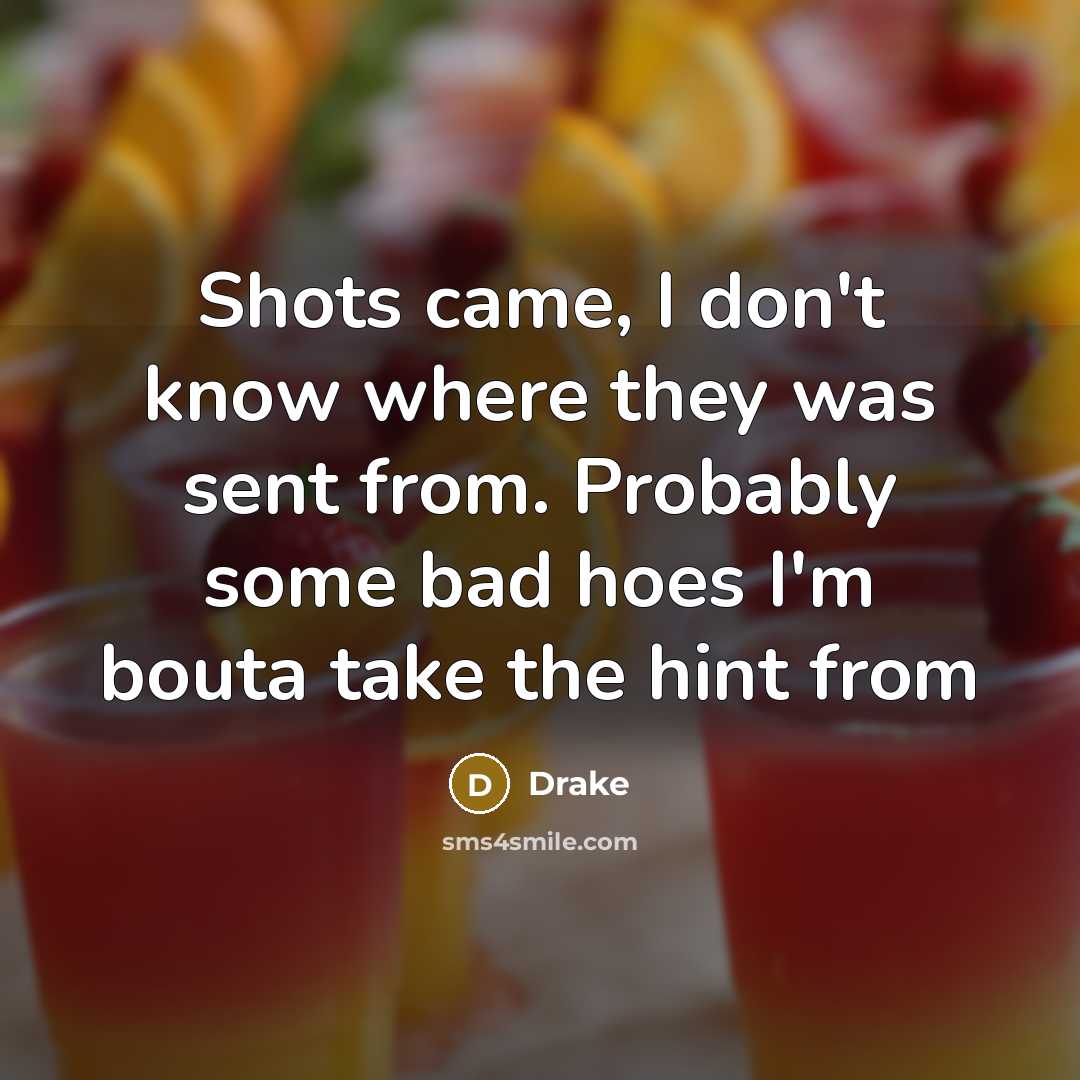 “Shots came, I don't know where they was sent from.…” quote by Drake