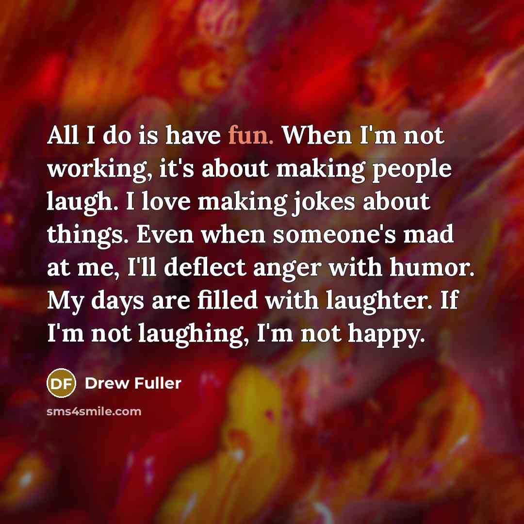 “All I do is have fun. When I'm not working,…” quote by Drew Fuller